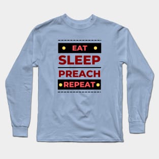 Eat Sleep Preach Repeat | Christian Long Sleeve T-Shirt